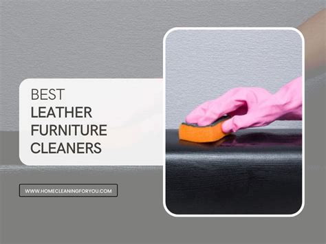 Top 15 Best Leather Furniture Cleaners To Buy With Reviews 2022