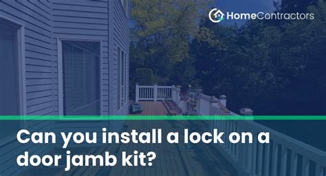 Can You Install A Lock On A Door Jamb Kit HomeContractors