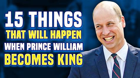 When Prince William Becomes King These 15 Things Will Happen YouTube