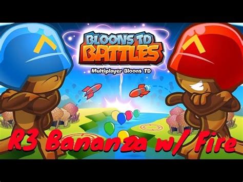 BTD Battles R3 Bananza W Fire YouTube