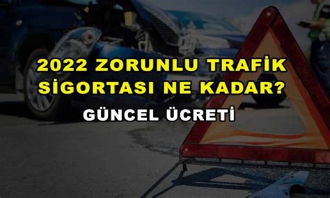 Zorunlu Trafik Sigortas Ne Kadar G Ncel Creti