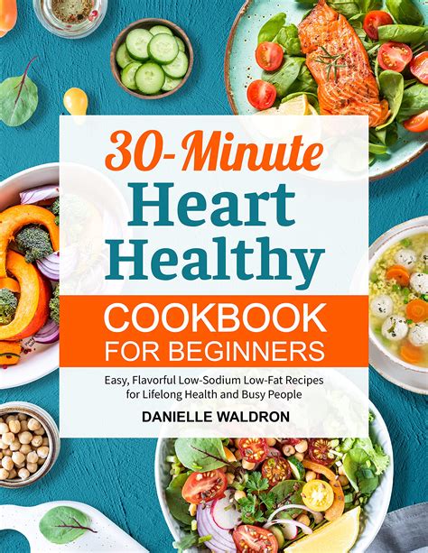 Minute Heart Healthy Cookbook For Beginners Easy Flavorful Low