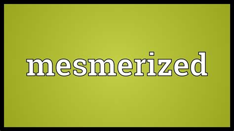 Mesmerized Meaning - YouTube