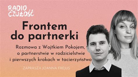 Frontem Do Partnerki Rozmowa Z Wojtkiem Pokojem Radio Czu O