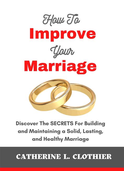 How To Improve Your Marriage Discover The Secrets For Building And