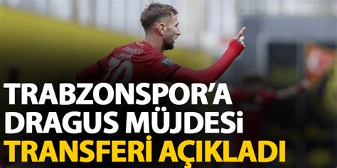 Trabzonspora Dragus müjdesi Transferi açıkladı Trabzon Haber Haber61