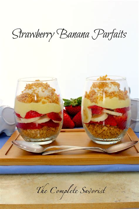 Strawberry Banana Parfaits The Complete Savorist