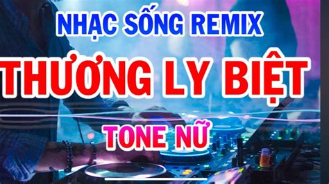 Thương Ly Biệt Karaoke Tone Nữ Remix Beat Chuẩn Nhất YouTube