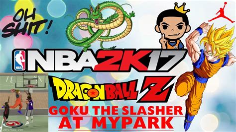 Nba 2k17 Dragon Ball Z Slasher Dbz Goku Myypark Myplayer Flying