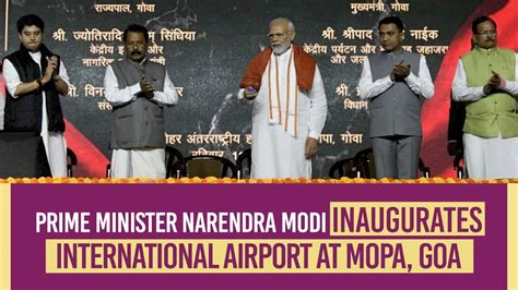 Prime Minister Narendra Modi Inaugurates International Airport At Mopa