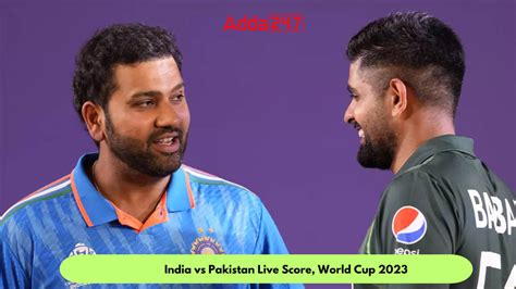 India Vs Pakistan Live Score World Cup 2023