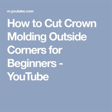 The Text How To Cut Crown Molding Outside Corners For Beginners Youtubee