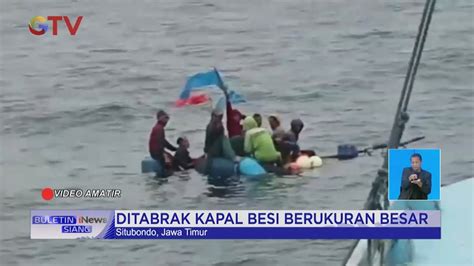 Ditabrak Kapal Nelayan Di Situbondo Terombang Ambing Di Tengah Laut