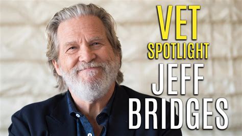 Vet Spotlight Jeff Bridges Youtube