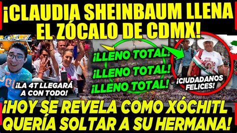 Zocalo En Vivo Lleno Total Claudia Sheinbaum Zocalo Ultimo Mitin