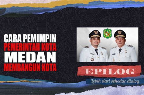 Epilog - Cara wakil dan walikota Medan dalam membangun kota (Bag 1)