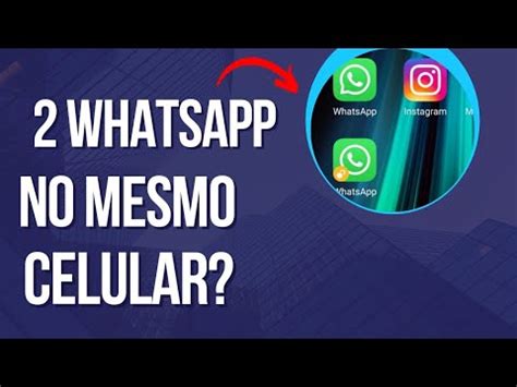 Como Instalar 2 Whatsapp No Mesmo Celular YouTube