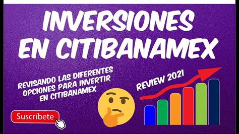 Conoce Las Diferentes Inversiones En Citibanamex Review 2021