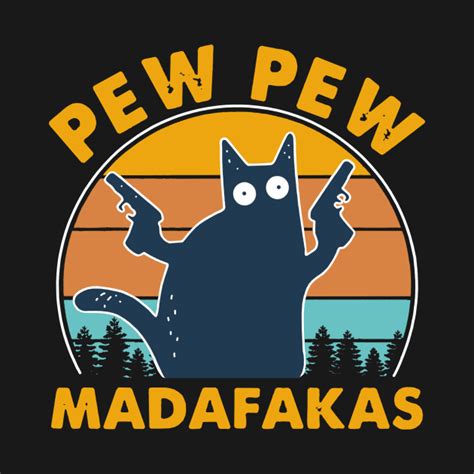 Cat Pew Pew Madafakas Vintage Cat Pew Pew T Shirt Teepublic