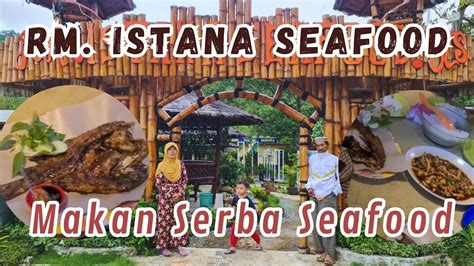 Makan Serba Seafood Di Rm Istana Seafood Dekat Pantai Gemah Buka