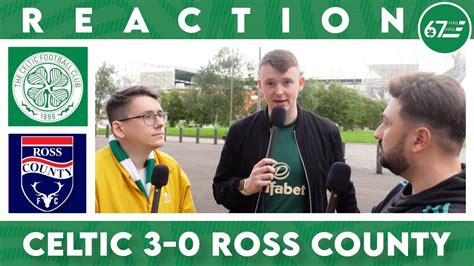 Celtic 3 0 Ross County Full Time Reaction YouTube