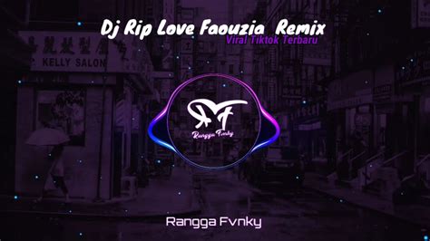 Dj Rip Love Faouzia Remix Viral Tiktok Terbaru Youtube