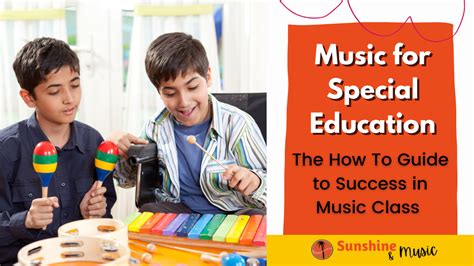 Music For Special Education The How To Guide To Success In Music Class