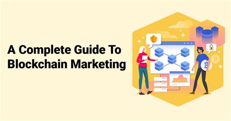 A Complete Guide To Blockchain Marketing