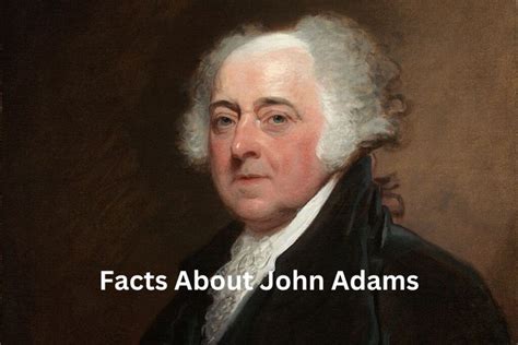 13 Facts About John Adams Have Fun With History