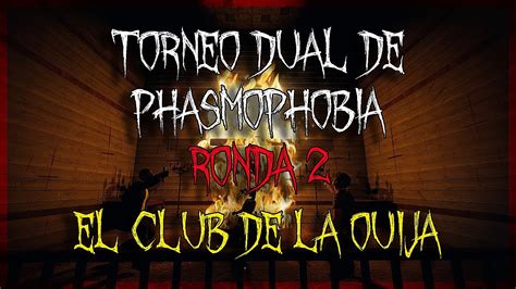 Torneo Dual De Phasmophobia Ronda 2 El Club De La Ouija YouTube