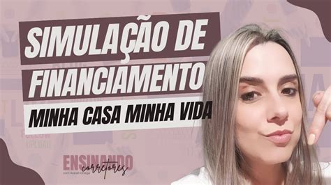 Simula O Financiamento Minha Casa Minha Vida Youtube