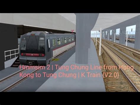 Hmmsim 2 Tung Chung Line From Hong Kong To Tung Chung K Train V2 0