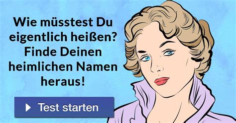 Wie müsstest Du eigentlich heißen Finde Deinen heimlichen Namen heraus