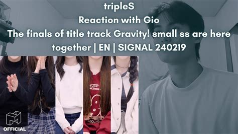 Triples Reaction With Gio The Finals Of Title Track Gravity Small Ss