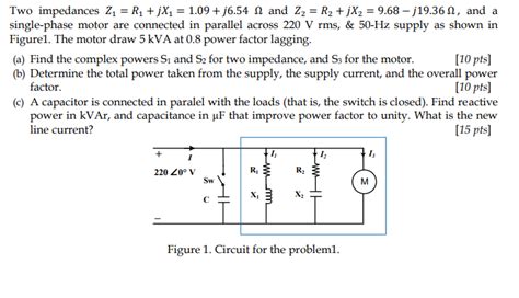 Solved Two Impedances 2n R1 JX2 1 09 J6 54 And Z2 Chegg