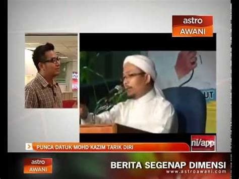 Punca Datuk Mohd Kazim Elias Tarik Diri Video Dailymotion