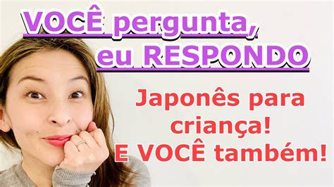 Voc Pergunta Eu Respondo Como Aprender Japon S Seu Beb E