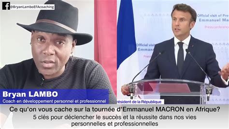 Tourn E D Emmanuel Macron En Afrique Cl S Pour D Clencher Le Succ S