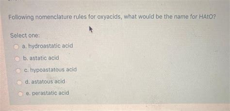 Solved Following Nomenclature Rules For Oxyacids What Would