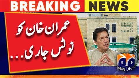 Election Commission Issued Notice To Imran Khan Geo News Youtube