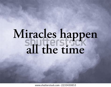 4,975 Miracles Quotes Images, Stock Photos, 3D objects, & Vectors | Shutterstock