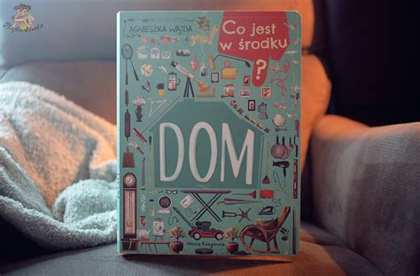 Co Jest W Rodku Dom Recenzja Ksi Ki Dla Dzieci