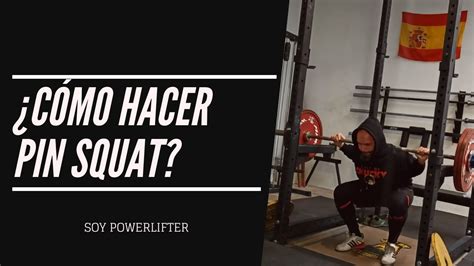 C Mo Hacer Pin Squat O Sentadilla A Pines Soy Powerlifter Youtube