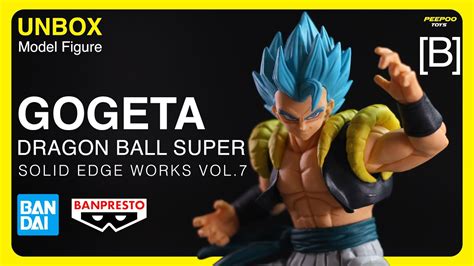 UNBOX Gogeta Dragon Ball Super Solid Edge Works Vol 7 B YouTube