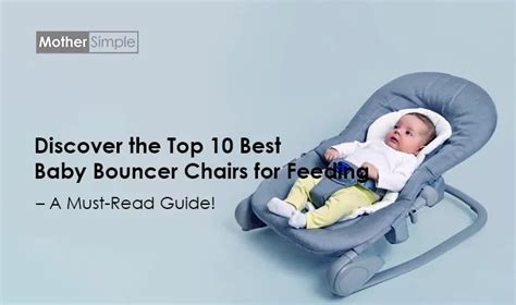 Discover The Top 10 Best Baby Bouncer Chairs For Feeding A Must Read