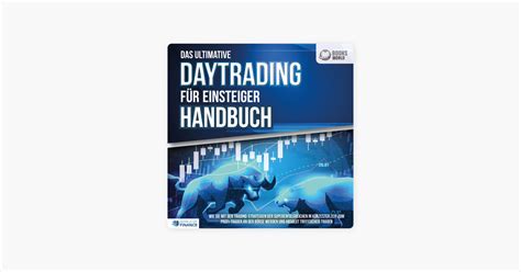 Das ultimative DAYTRADING FÜR EINSTEIGER Handbuch Wie Sie mit den