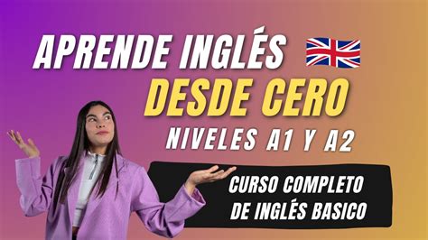 Aprende InglÉs Desde Cero Curso Completo De InglÉs BÁsico Nivel A1 Y