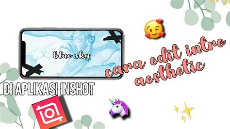 Cara Edit Intro Aesthetic Di Aplikasi Inshot 🦄 Youtube