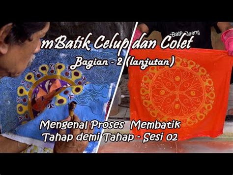 Pewarnaan Celup Colet Dalam Proses Membatik Dan Bedanya Dengan