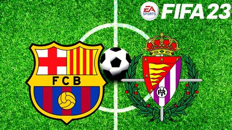 BARCELONA x VALADOLID LALIGA 2023 CAMPEONATO ESPANHOL SIMULAÇÃO FIFA 23